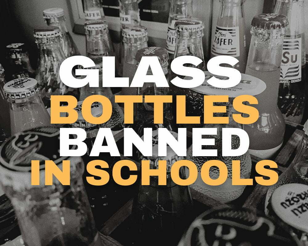 Glass bottles banned in Schools